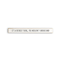 It's a Detroit Thing Skinny Wooden Sign