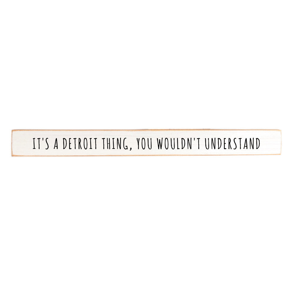 It's a Detroit Thing Skinny Wooden Sign