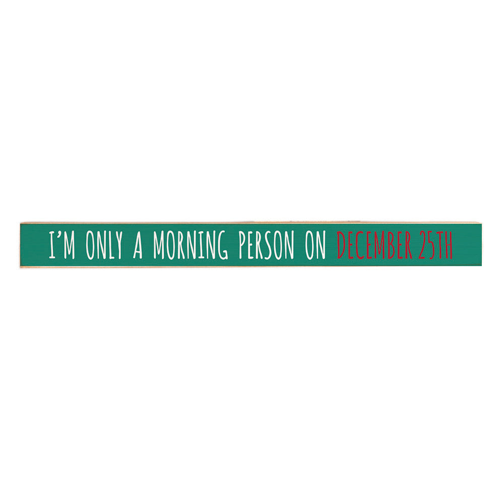I'm only a morning person on Christmas Skinny Wooden Sign