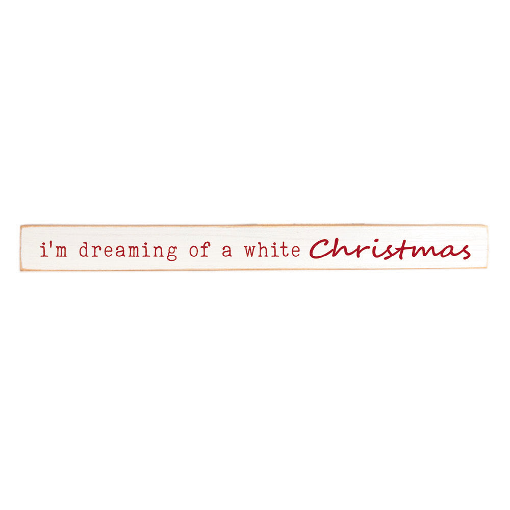 I'm dreaming of a white Christmas Skinny Wooden Sign