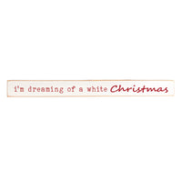 I'm dreaming of a white Christmas Skinny Wooden Sign