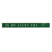 In My Lucky Era Skinny Wooden Sign