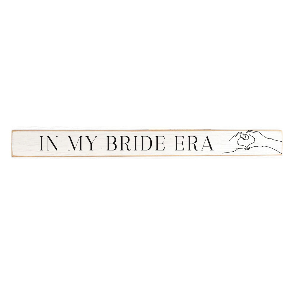 In My Bride Era Skinny Wooden Sign