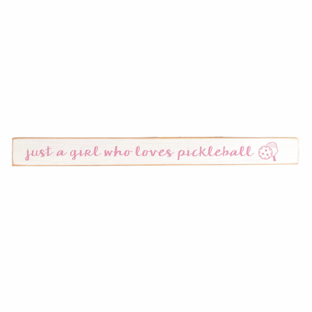 Just a Girl Who Loves Pickleball Skinny Wooden Sign