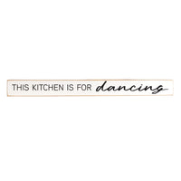 This Kitchen Is For Dancing Skinny Wooden Sign