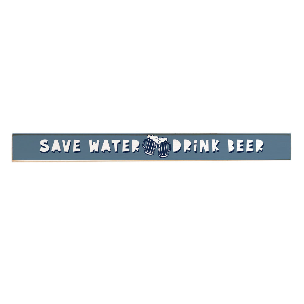 Save Water Drink Beer Skinny Sign
