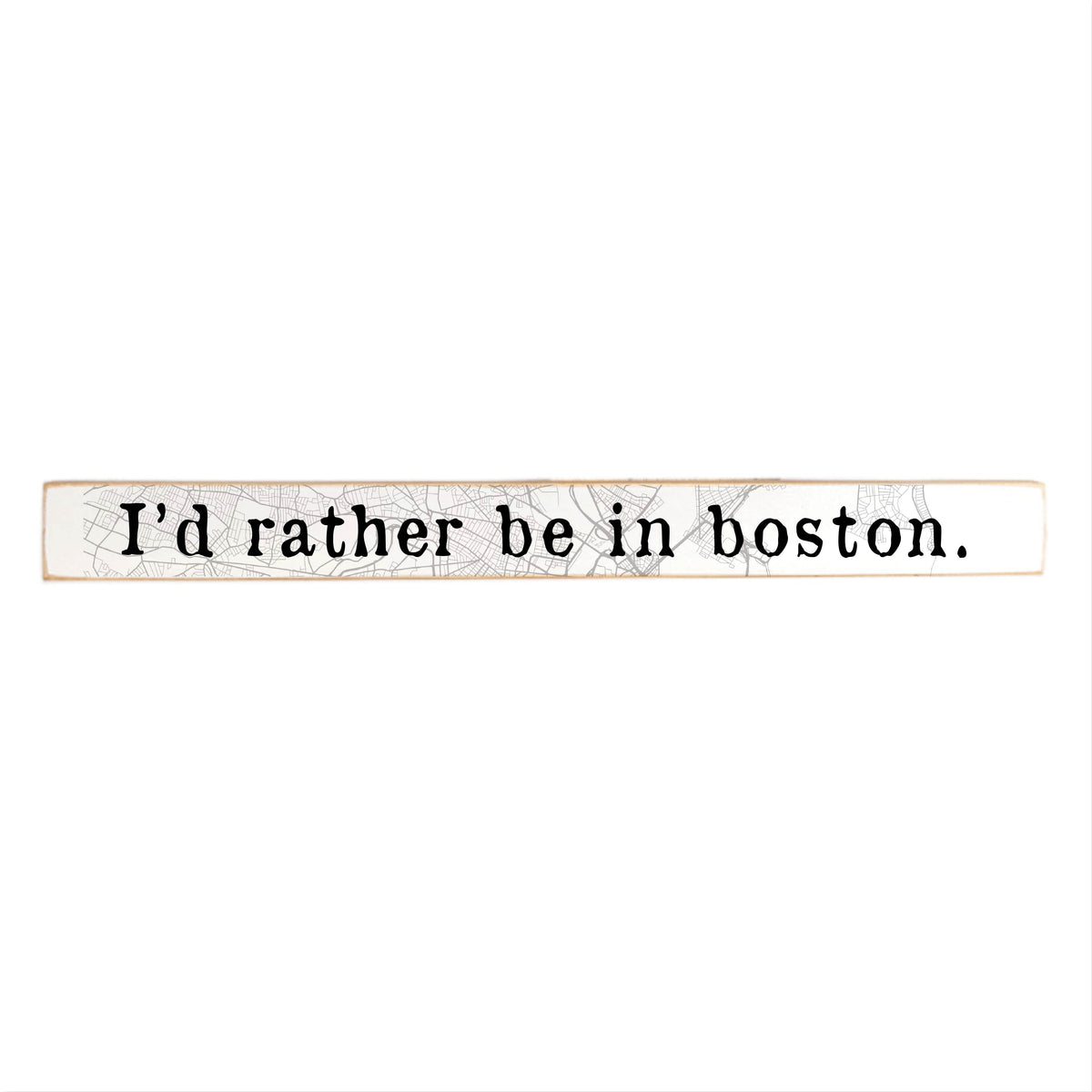 I'd Rather Be In Boston Skinny Sign