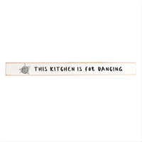 This Kitchen Is For Dancing Skinny Sign