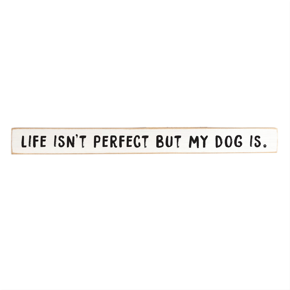 Life Isn't Perfect But My Dog Is Skinny Sign