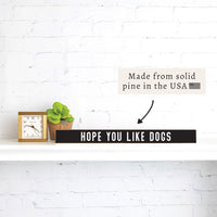 Hope You Like Cats Skinny Sign