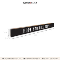 Hope You Like Cats Skinny Sign