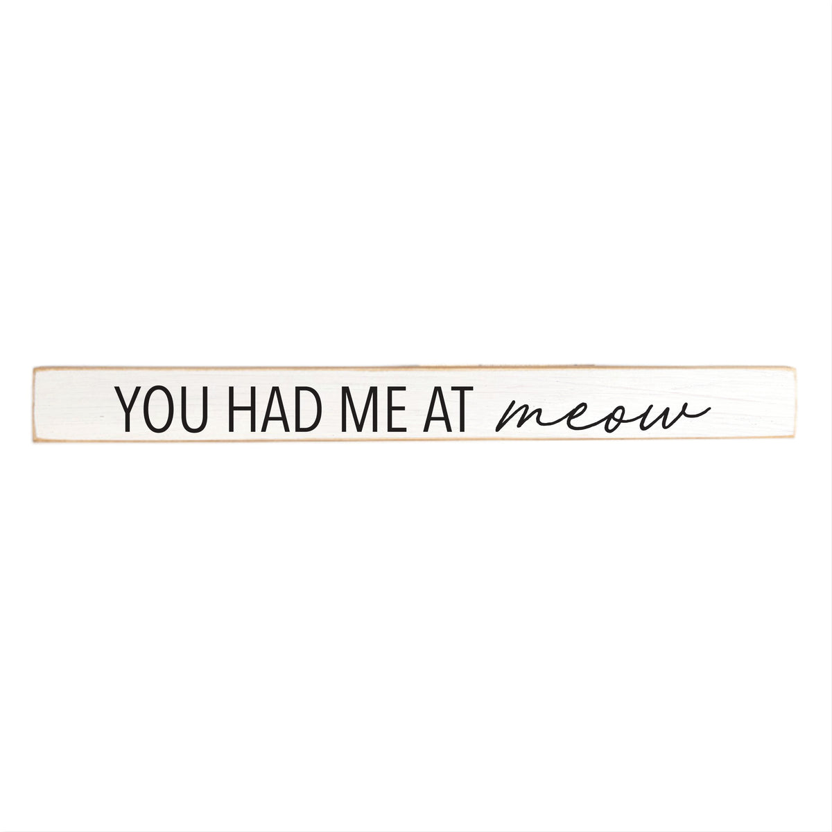 You Had Me At Meow Skinny Sign