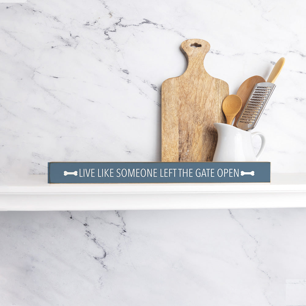 Live Like Someone Left The Gate Open Skinny Sign