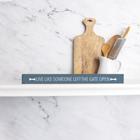 Live Like Someone Left The Gate Open Skinny Sign