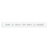 Home Is Where The Boat Is Docked Skinny Sign