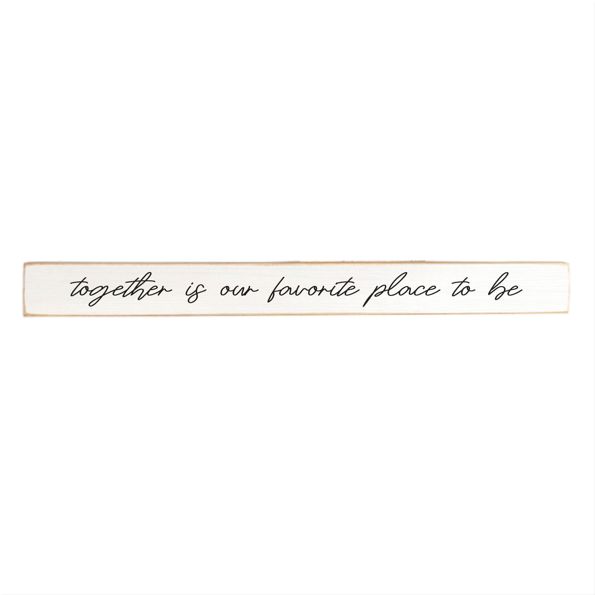 Together Is Our Favorite Place To Be Skinny Sign