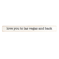 Love You To Las Vegas And Back Skinny Sign
