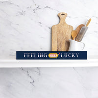 Feeling 777 Lucky In Dark Blue Skinny Sign