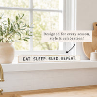 Eat. Sleep. Sled. Repeat. Skinny Sign