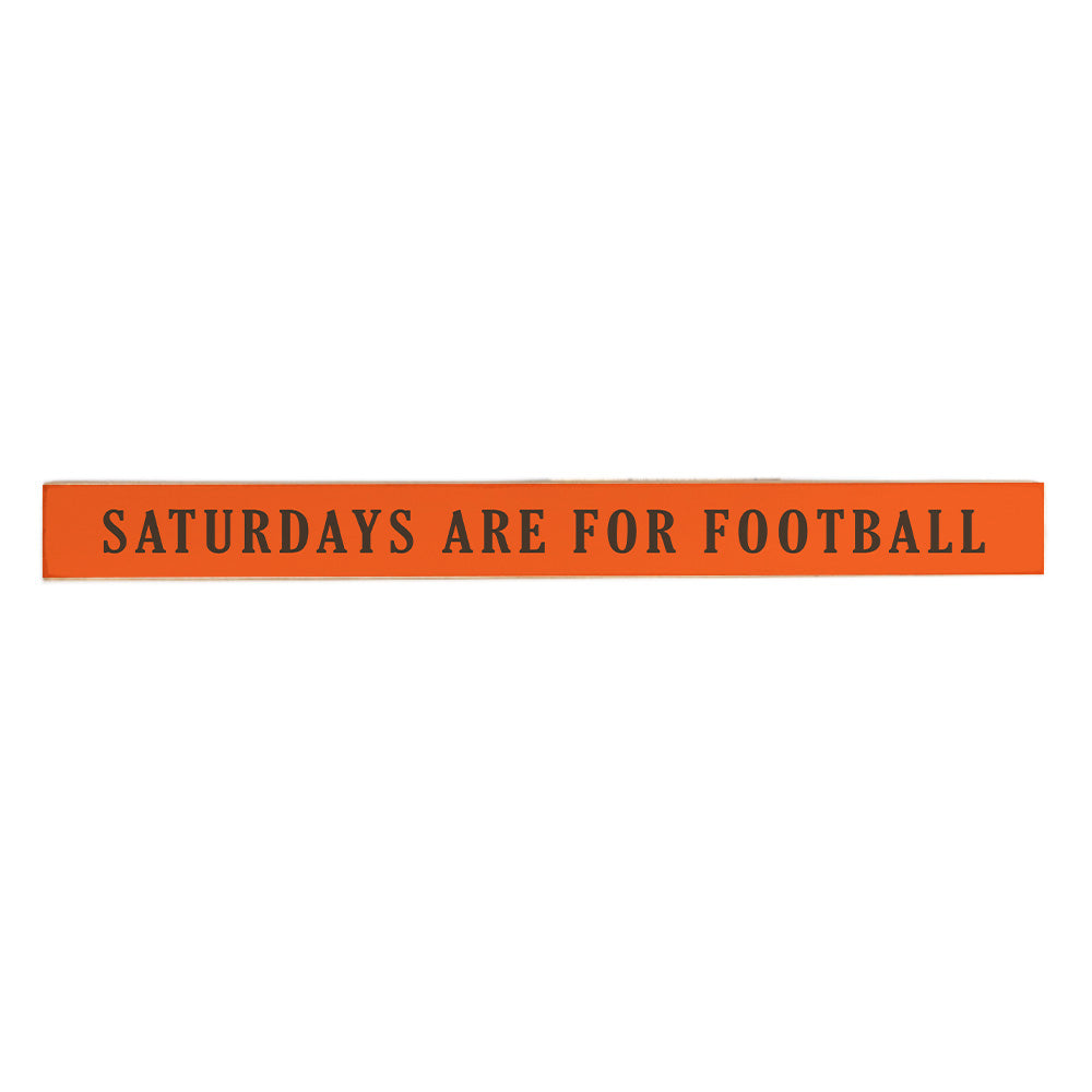 Saturdays are for Football Orange and Brown Skinny Sign