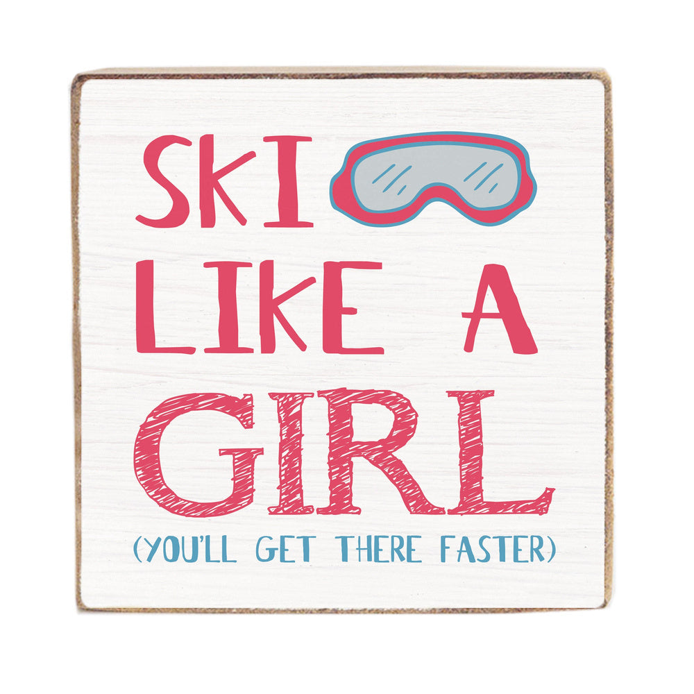 Ski Like a Girl 6x6 Block Sign
