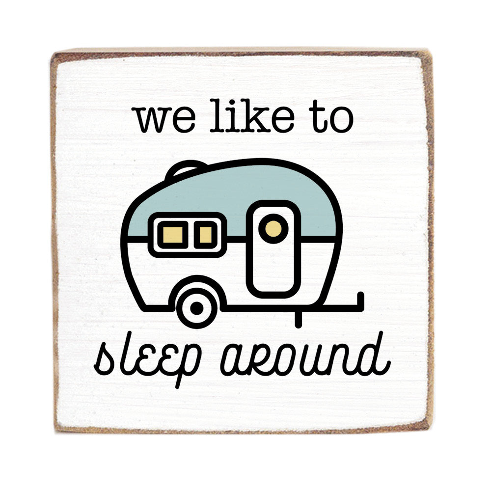 We Like To Sleep Around RV Block Sign