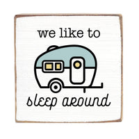 We Like To Sleep Around RV Block Sign
