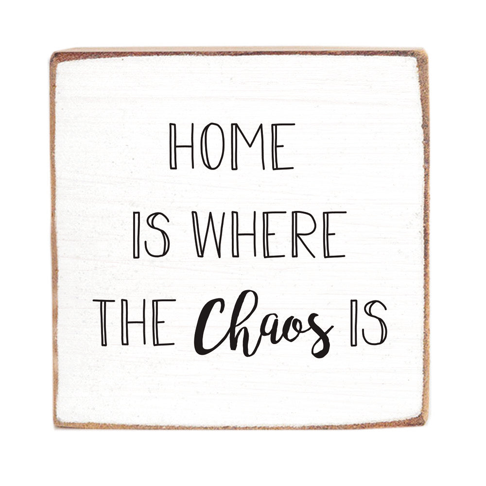 Home Is Where The Chaos Is Wood Block