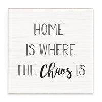 Home Is Where The Chaos Is Block Sign