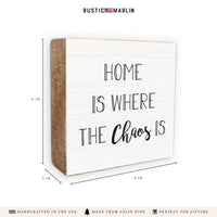 Home Is Where The Chaos Is Block Sign