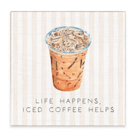 Life Happens Iced Coffee Helps Block Sign