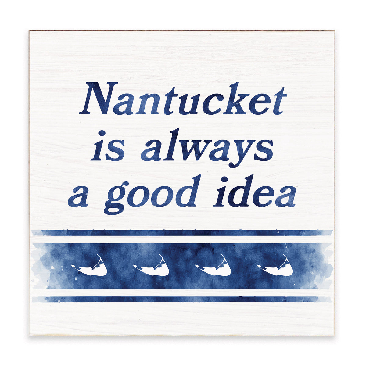 Nantucket Is Always A Good Idea Block Sign