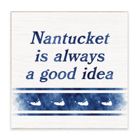 Nantucket Is Always A Good Idea Block Sign
