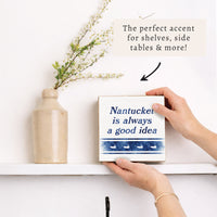 Nantucket Is Always A Good Idea Block Sign