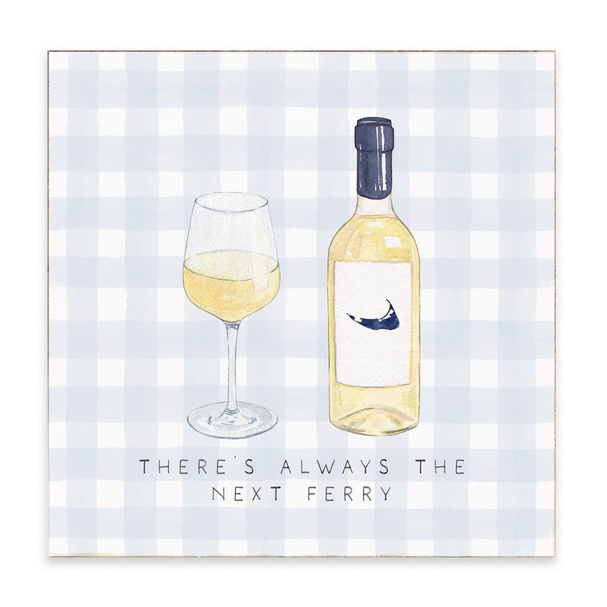 There’s Always The Next Ferry Wine Nantucket Block Sign