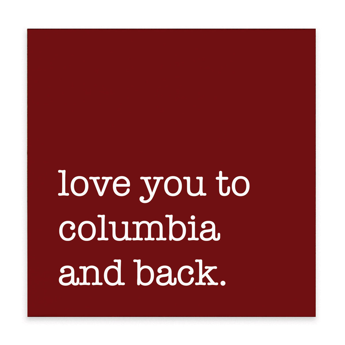 Love You To Columbia Block Sign