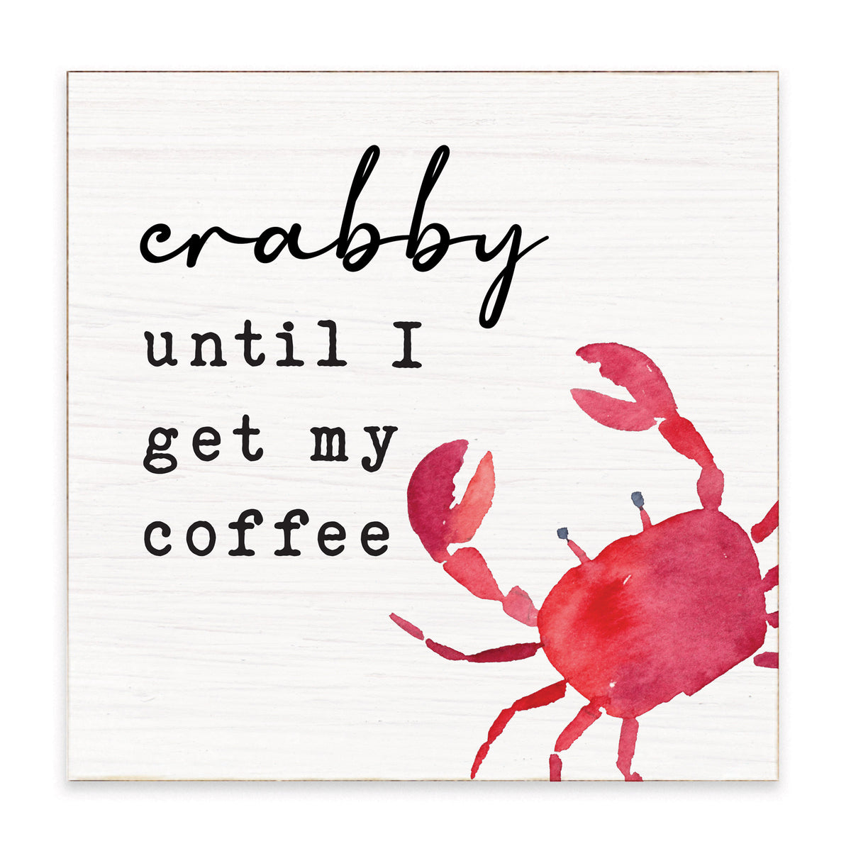 Crabby Until Coffee Block Sign