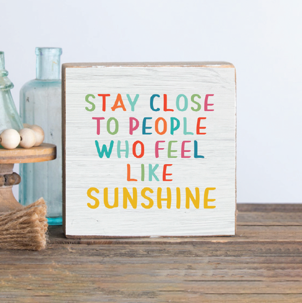 Stay Close To Sunshine Wood Block