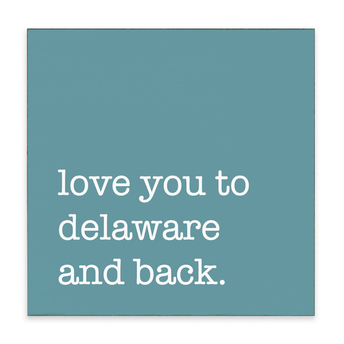 Love You To Delaware Block Sign