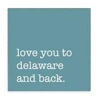 Love You To Delaware Block Sign