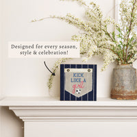 Kick Like A Girl Soccer Block Sign
