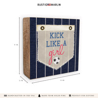 Kick Like A Girl Soccer Block Sign
