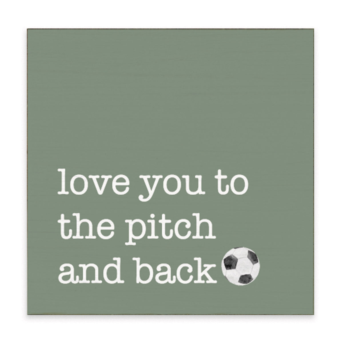Love You To The Pitch Soccer Block Sign