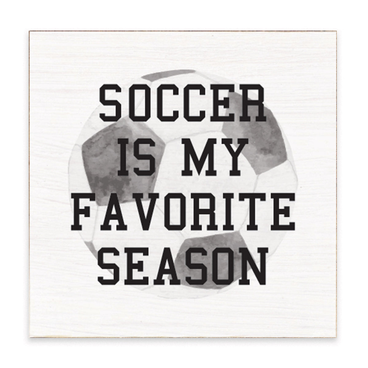 Soccer Is My Favorite Season Block Sign