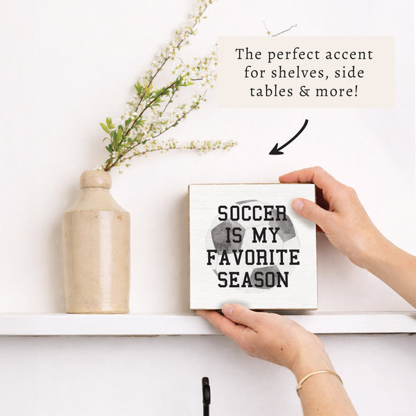 Soccer Is My Favorite Season Block Sign
