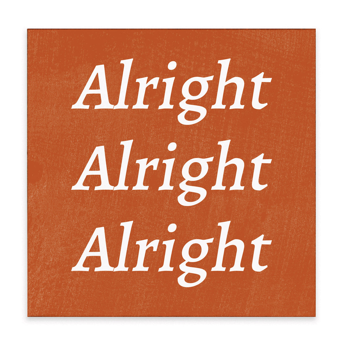 Alright Alright Alright Block Sign