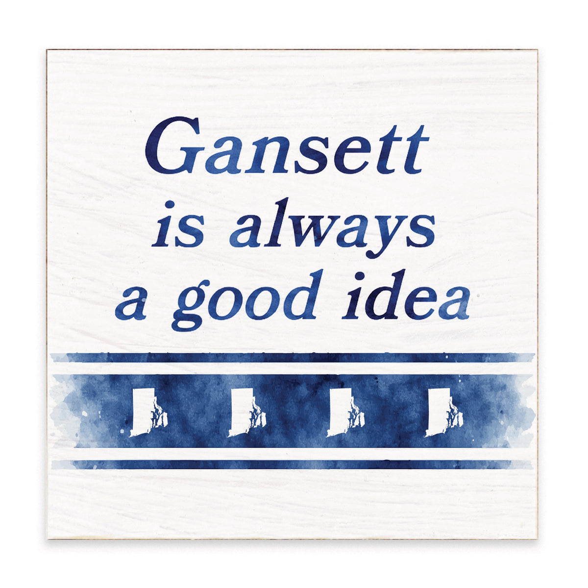 Gansett Is Always A Good Idea Block Sign