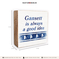 Gansett Is Always A Good Idea Block Sign