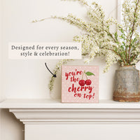 You’re The Cherry On Top Block Sign