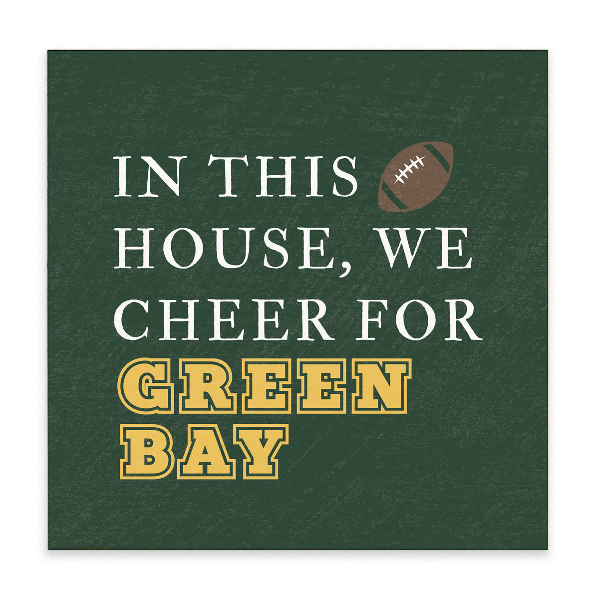 In This House We Cheer For Green Bay Block Sign